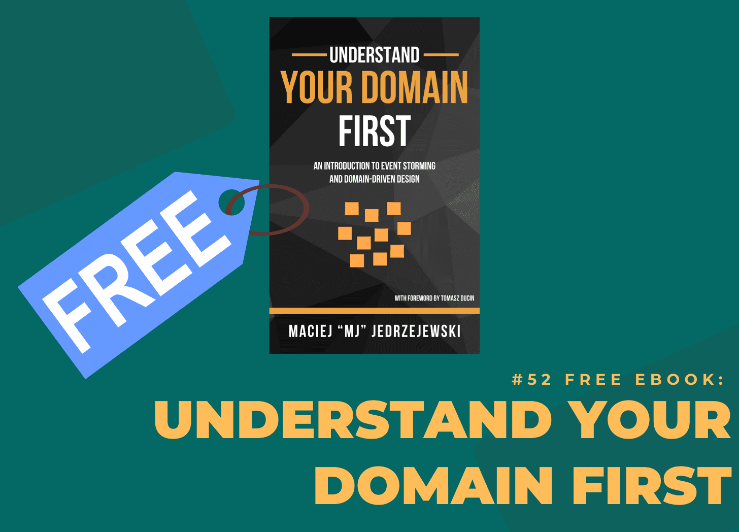Cover Image for #52 FREE Ebook: Understand Your Domain First: An Introduction to Event Storming and Domain-Driven Design